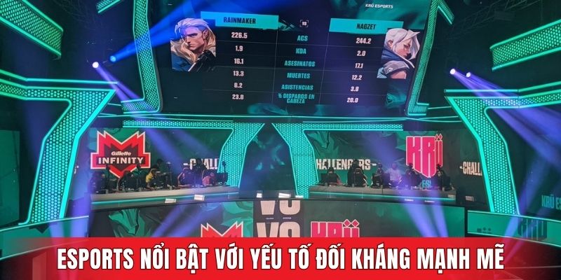 Esports nổi bật với yếu tố đối kháng mạnh mẽ