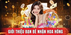 Giới thiệu bạn bè nhận hoa hồng