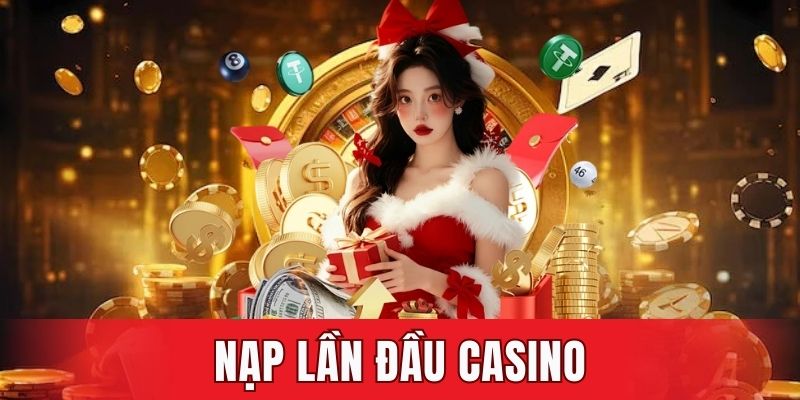 nạp lần đầu casino